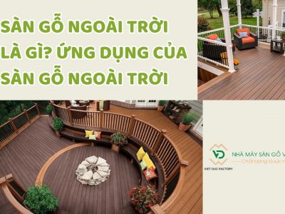 Sàn gỗ ngoài trời là gì? Ứng dụng của sàn gỗ ngoài trời